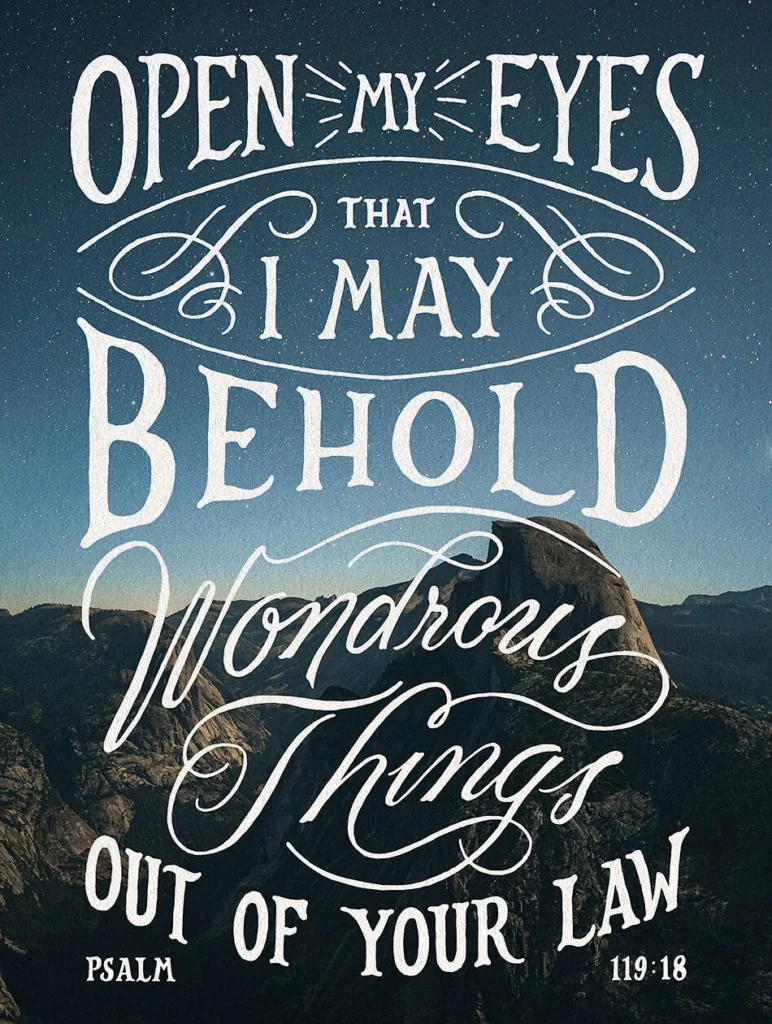 Open my eyes that I may see wonderful things in your law.